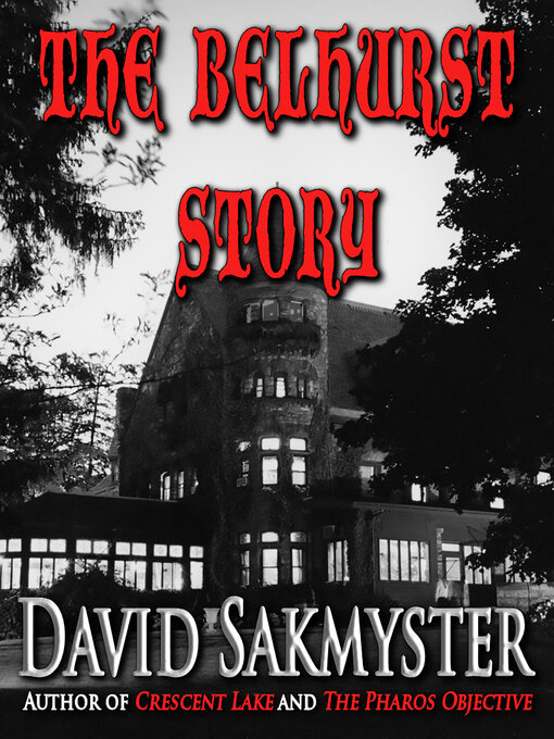 Title details for The Belhurst Story by David Sakmyster - Available